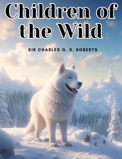 Children of the Wild - Charles G. D. Roberts