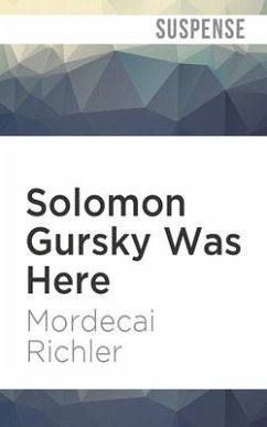Solomon Gursky Was Here - Richler, Mordecai