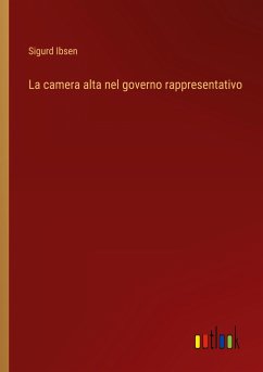 La camera alta nel governo rappresentativo - Ibsen, Sigurd