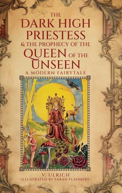 The Dark High Priestess & The Prophecy of the Queen of The Unseen - Ulrich, V.