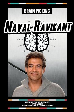 Brain Picking Naval Ravikant - Thoughts And Insights From The Entrepreneur And Investor - Icons, Brain Picking