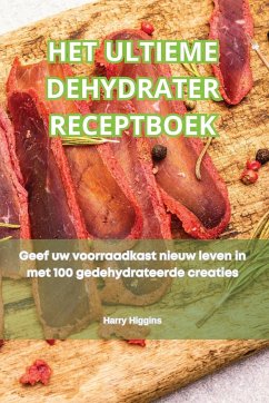 HET ULTIEME DEHYDRATER RECEPTBOEK - Harry Higgins