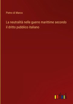La neutralità nelle guerre marittime secondo il dritto pubblico italiano