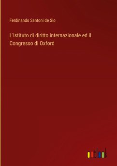 L'Istituto di diritto internazionale ed il Congresso di Oxford - Santoni De Sio, Ferdinando