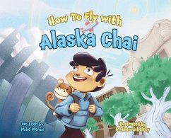 How To Fly with Alaska Chai - Mentz, Mike
