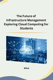 The Future of Infrastructure Management Exploring Cloud Computing for Students