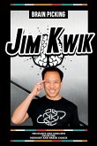 Brain Picking Jim Kwik - Thoughts And Insights From The Memory And Brain Coach