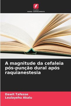 A magnitude da cefaleia pós-punção dural após raquianestesia - Tafesse, Dawit;Akalu, Leulayehu