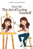 Dear me the art of loving yourself