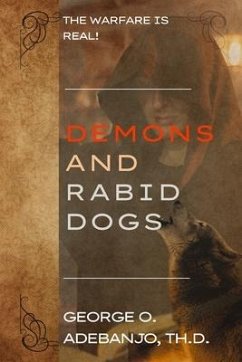 Demons and Rabid Dogs - Adebanjo Th D, George O