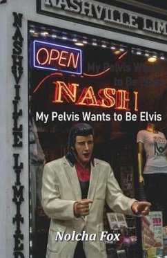 My Pelvis Wants to Be Elvis - Fox, Nolcha