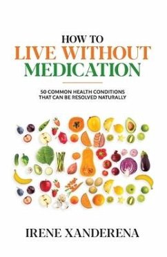 How to Live without Medication - Xanderena, Irene