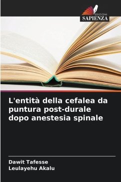 L'entità della cefalea da puntura post-durale dopo anestesia spinale - Tafesse, Dawit;Akalu, Leulayehu