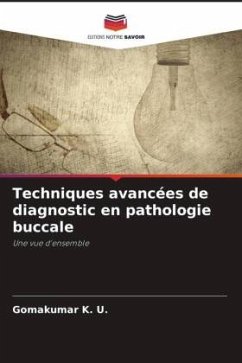 Techniques avancées de diagnostic en pathologie buccale - K. U., Gomakumar