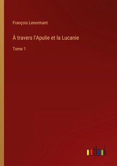 À travers l'Apulie et la Lucanie - Lenormant, François