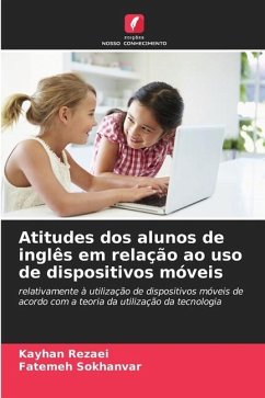 Atitudes dos alunos de inglês em relação ao uso de dispositivos móveis - Rezaei, Kayhan;Sokhanvar, Fatemeh