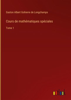 Cours de mathématiques spéciales - Longchamps, Gaston Albert Gohierre De