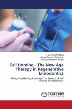 Cell Homing - The New Age Therapy in Regenerative Endodontics - Bharadwaj, R Sumukh;Shivakumar, Ashwini Tumkur;Kalgeri, Sowmya Halasabalu