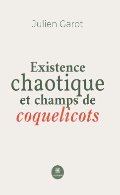 Existence chaotique et champs de coquelicots (eBook, ePUB) - Garot, Julien