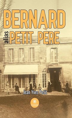 Bernard alias petit père (eBook, ePUB) - Petit, Jean Yves