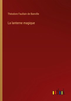 La lanterne magique - Banville, Théodore Faullain De