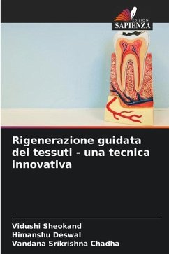 Rigenerazione guidata dei tessuti - una tecnica innovativa - Sheokand, Vidushi;Deswal, Himanshu;Chadha, Vandana Srikrishna