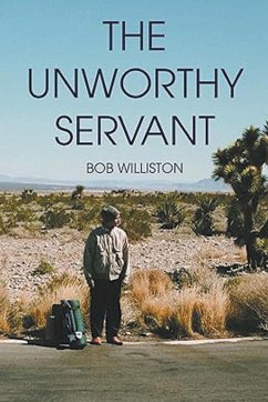 The Unworthy Servant - Williston, Bob