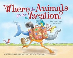 Where Do Animals Go for Vacation? - Erickson, Steve A
