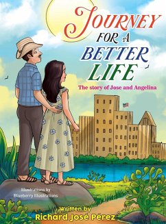 JOURNEY FOR A BETTER LIFE (The Story Of Jose and Angelina) - Perez, Richard Jose