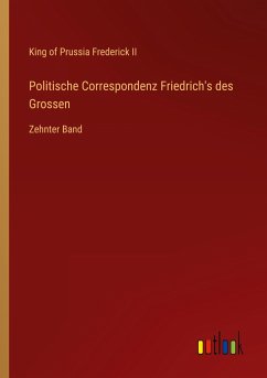 Politische Correspondenz Friedrich's des Grossen