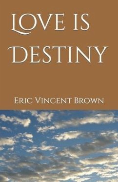 Love is Destiny - Brown, Eric Vincent