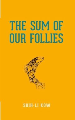 The Sum of Our Follies - Kow, Shih-Li