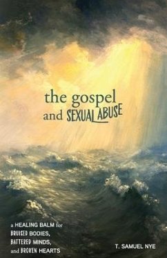 The Gospel and Sexual Abuse - Nye, T Samuel