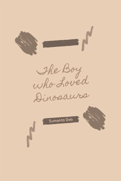 The Boy who Loved Dinosaurs - Deb, Sumanta