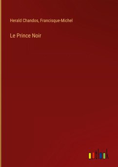Le Prince Noir - Chandos, Herald; Francisque-Michel