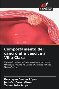 Comportamento del cancro alla vescica a Villa Clara - Cuellar López, Dervisyan;Caron Girón, Jenisfer;Peña Moya, Yelian