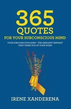 365 Quotes for Your Subconscious Mind - Xanderena, Irene