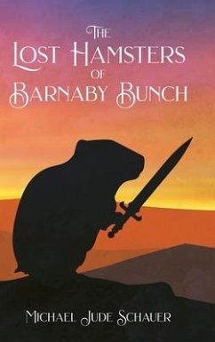 The Lost Hamsters of Barnaby Bunch - Schauer, Michael Jude
