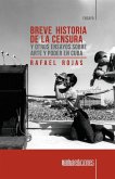 Breve historia de la censura y otros ensayos sobre arte y poder en Cuba
