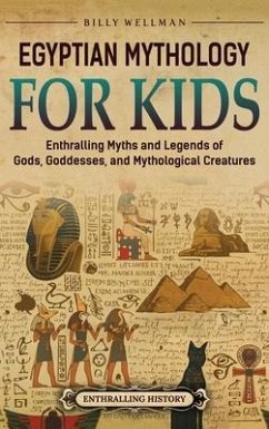 Egyptian Mythology for Kids - Wellman, Billy