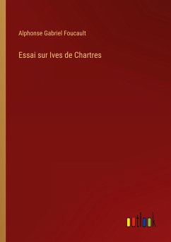 Essai sur Ives de Chartres - Foucault, Alphonse Gabriel