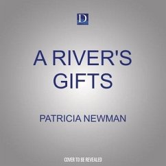 A River's Gifts - Newman, Patricia