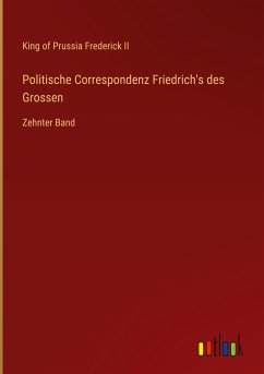 Politische Correspondenz Friedrich's des Grossen
