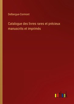 Catalogue des livres rares et précieux manuscrits et imprimés