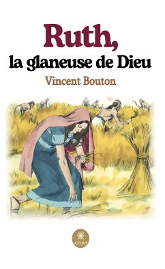 Ruth, la glaneuse de Dieu (eBook, ePUB) - Bouton, Vincent