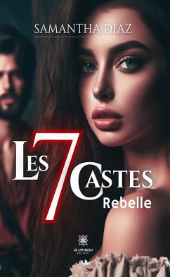 Les 7 castes - Rebelle (eBook, ePUB) - Diaz, Samantha