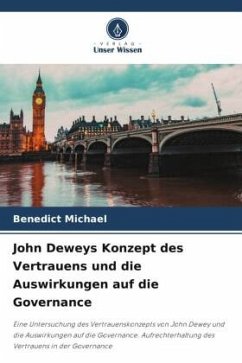 John Deweys Konzept des Vertrauens und die Auswirkungen auf die Governance - Michael, Benedict