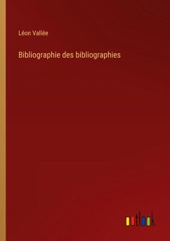 Bibliographie des bibliographies - Vallée, Léon