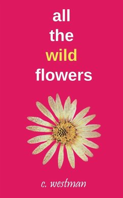 all the wild flowers - Westman, Crystal Elizabeth