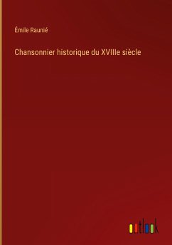 Chansonnier historique du XVIIIe siècle - Raunié, Émile